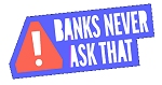 Banks Never Ask That